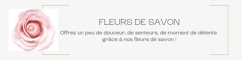 Fleurs de savon et bouquet de fleurs de savons pour un kdo original.