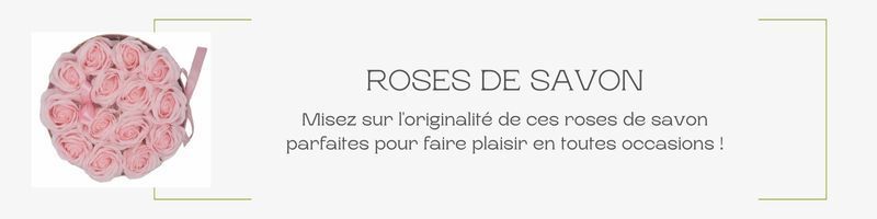 Roses de savon pour un cadeau insolite et un bouquet original à offrir